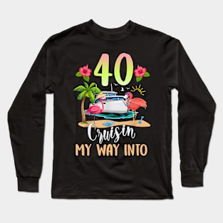 Cruisin My Way Into 40th Birthday Cruise Flamingo Vacation Long Sleeve T-Shirt